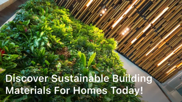 Discover Sustainable Building Materials for Homes Today!